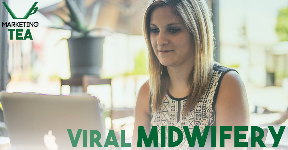 viral midwifery midwife marketing basics marketing tea