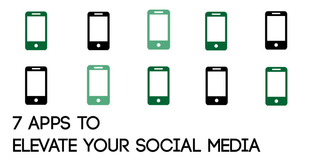 7 Apps to Elevate Your Social Media
