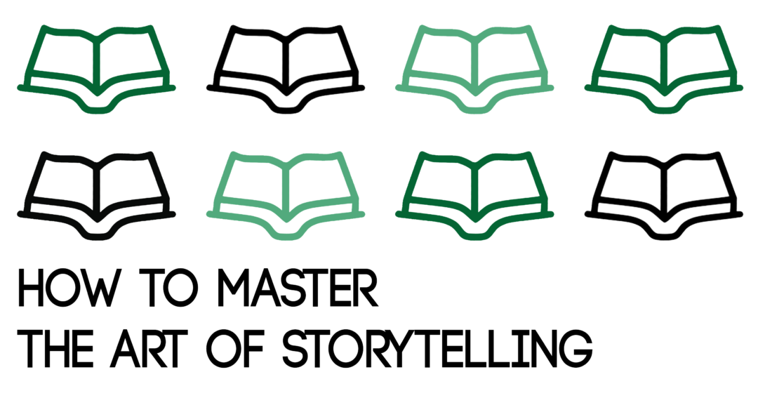 How to Master the Art of Storytelling