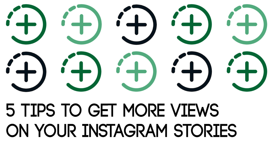 MT blog graphic 5 Tips to Get More Views on Your Instagram Stories