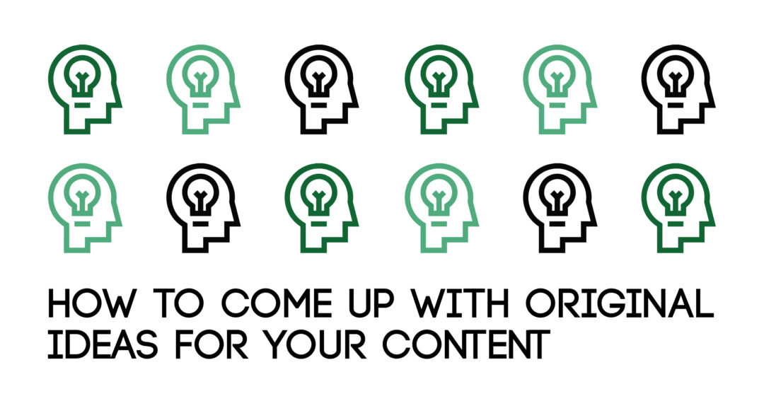 How to Come Up with Original Ideas for Your Content