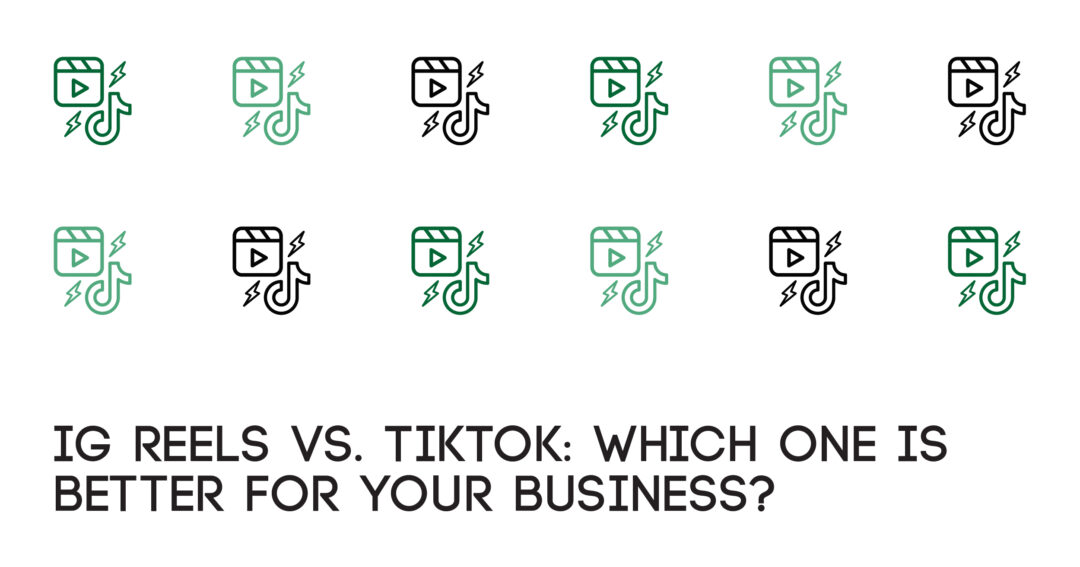 IG Reels vs. TikTok: Which One is Better for Your Business?