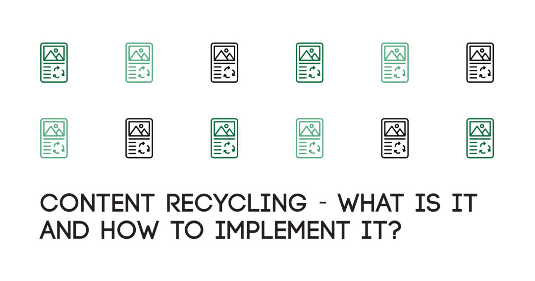 Content Recycling - What is it and How to Implement it?