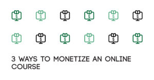 3 Ways to Monetize an Online Course