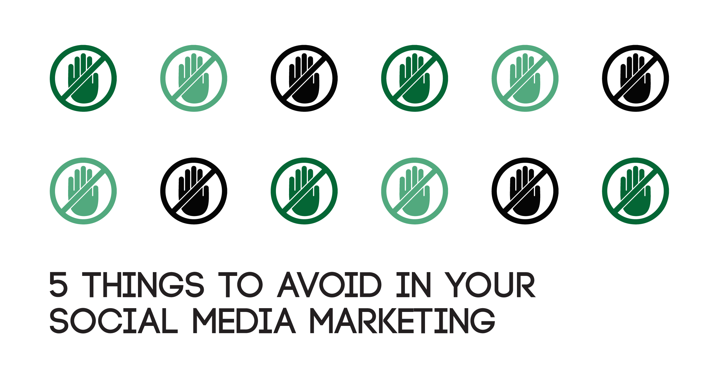 5 Things to Avoid In Your Social Media Marketing