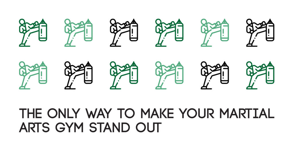 The Only Way to Make Your Martial Arts Gym Stand Out