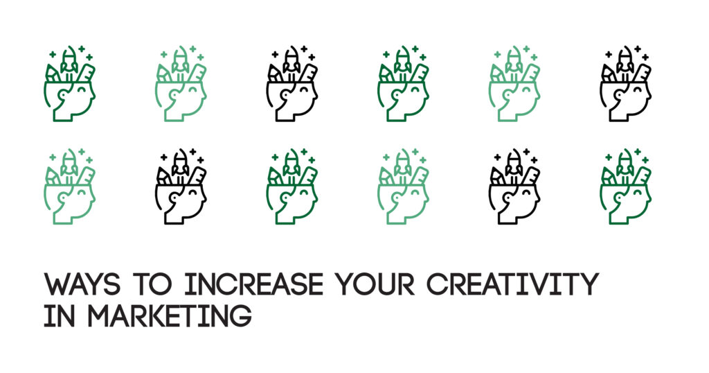 Ways to Increase Your Creativity in Marketing