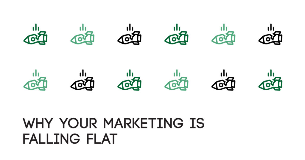 Why Your Marketing is Falling Flat