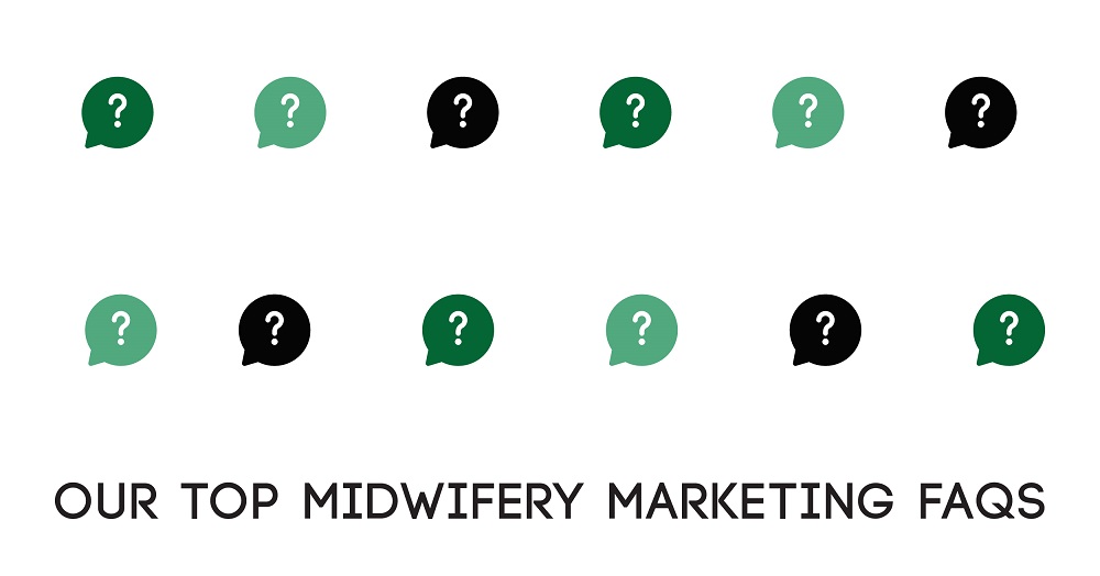 Marketing TEA Midwifery Marketing Birth Center Marketing FAQs