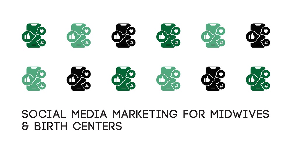 Social Media Marketing for Midwives and Birth Centers Marketing TEA
